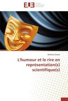 Couverture du livre « L'humour et le rire en représentation(s) scientifique(s) » de Mathieu Disant aux éditions Editions Universitaires Europeennes