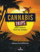 Couverture du livre « Cannabis trips ; guide complet pour vos voyages » de Bill Weinberg aux éditions Gremese