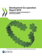 Couverture du livre « Development co-operation report 2012 ; lessons in linking sustainability and developement » de Ocde aux éditions Oecd