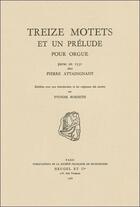 Couverture du livre « Treize motets et un prélude pour orgue » de Yvonne Rokseth aux éditions Societe Francaise De Musicologie