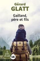 Couverture du livre « Gailland pere et fils » de Gerard Glatt aux éditions A Vue D'oeil