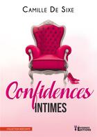 Couverture du livre « Confidences intimes » de Camille De Sixe aux éditions Evidence Editions