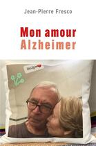 Couverture du livre « Mon amour alzheimer » de Jean-Pierre Fresco aux éditions Librinova