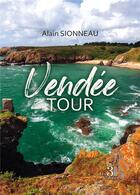 Couverture du livre « Vendée tour » de Alain Sionneau aux éditions Les Trois Colonnes