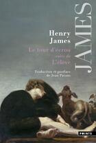 Couverture du livre « Le tour d'écrou, suivi de l'élève » de Henry James aux éditions Points