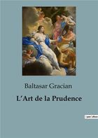 Couverture du livre « L'Art de la Prudence » de Baltasar Gracian aux éditions Shs Editions