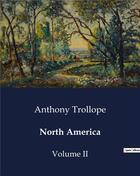 Couverture du livre « North America : Volume II » de Anthony Trollope aux éditions Culturea