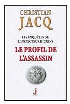 Couverture du livre « Les enquêtes de l'inspecteur Higgins T.4 ; le profil de l'assassin » de Christian Jacq aux éditions J Editions