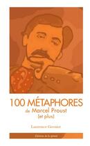 Couverture du livre « 100 métaphores de marcel proust » de Laurence Grenier aux éditions La Spirale