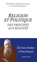 Couverture du livre « Religions et politique des principes aux réalités ; être bon chrétien et bon Français » de Marie-Antoine aux éditions Pech