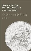 Couverture du livre « Ideogrammes » de Mendez Guedez aux éditions Zinnia