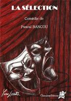 Couverture du livre « La sélection » de Pascal Bancou aux éditions Editions Cherubins