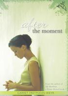 Couverture du livre « After the Moment » de Freymann-Weyr Garret aux éditions Houghton Mifflin Harcourt