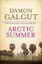 Couverture du livre « Arctic summer » de Damon Galgut aux éditions Atlantic Books