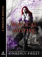 Couverture du livre « Magical Misfire (Novella) » de Kimberly Frost aux éditions Penguin Group Us