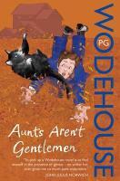 Couverture du livre « Aunts Aren't Gentlemen » de Pelham Grenville Wodehouse aux éditions Random House Digital