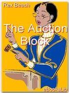 Couverture du livre « The Auction Block » de Rex Beach aux éditions Ebookslib