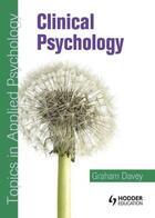 Couverture du livre « Clinical Psychology: Topics in Applied Psychology » de Davey Graham aux éditions Hodder Education Digital
