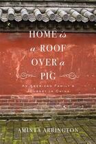 Couverture du livre « Home is a Roof Over a Pig » de Arrington Aminta aux éditions Overlook