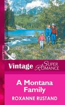 Couverture du livre « A Montana Family (Mills & Boon Vintage Superromance) (Big Sky Country » de Roxanne Rustand aux éditions Mills & Boon Series