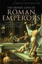 Couverture du livre « A brief history of the private lives of the roman emperors » de Anthony Blond aux éditions Interart