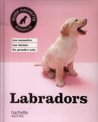 Couverture du livre « Labradors » de Bruno Tessier aux éditions Hachette Pratique