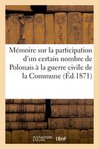 Couverture du livre « Memoire sur la participation d'un certain nombre de polonais a la guerre civile de la commune - , pr » de  aux éditions Hachette Bnf