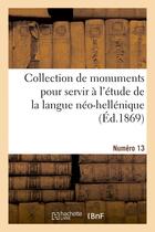 Couverture du livre « Collection de monuments pour servir a l'etude de la langue neo-hellenique. numero 13 » de  aux éditions Hachette Bnf