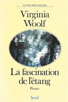 Couverture du livre « La fascination de l'étang ; proses » de Virginia Woolf aux éditions Seuil