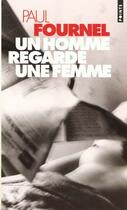 Couverture du livre « Un homme regarde une femme » de Paul Fournel aux éditions Points