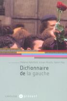 Couverture du livre « Dictionnaire de la gauche » de Helene Hatzfeld et Henri Rey et Julian Mischi aux éditions Larousse