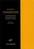 Couverture du livre « Le grand sommeil la grande fenêtre fais pas ta rosiere » de Raymond Chandler aux éditions Gallimard