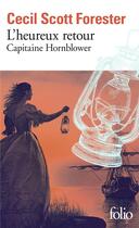 Couverture du livre « Capitaine Hornblower Tome 1 : l'heureux retour » de Cecil Scott Forester aux éditions Folio