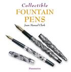 Couverture du livre « Collectible fountain pens ; edition anglaise » de Juan-Manuel Clarke aux éditions Flammarion