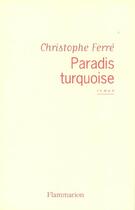 Couverture du livre « Paradis turquoise » de Christophe Ferre aux éditions Flammarion