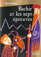 Couverture du livre « Bachir et les sept epreuves (nouvelle edition) » de Pierre Bourgeat aux éditions Flammarion