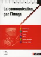 Couverture du livre « La communication par l'image 2011 » de Christiane Cadet aux éditions Nathan