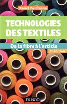 Couverture du livre « Technologies des textiles ; de la fibre à l'article (3e édition) » de Daniel Weidmann aux éditions Dunod