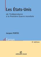 Couverture du livre « Les Etats-unis de l'indépendance à la première guerre mondiale » de Jacques Portes aux éditions Armand Colin