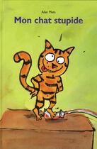 Couverture du livre « Mon chat stupide » de Mets Alan aux éditions Ecole Des Loisirs