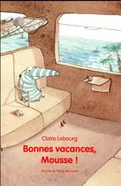 Couverture du livre « Bonnes vacances Mousse ! » de Claire Lebourg aux éditions Ecole Des Loisirs