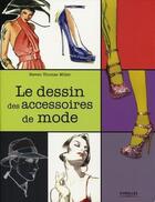 Couverture du livre « Le dessin des accessoires de mode » de Steven Thomas Miller aux éditions Eyrolles