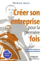 Couverture du livre « Créer son entreprise pour la première fois » de Patrick Jolly aux éditions Organisation