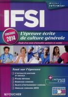 Couverture du livre « IFSI ; l'épreuve écrite de culture générale ; concours 2014 » de Valerie Beal aux éditions Foucher