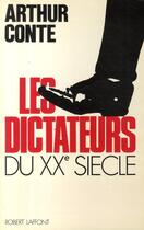 Couverture du livre « Les dictateurs du XX siècle » de Arthur Conte aux éditions Robert Laffont