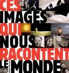 Couverture du livre « Ces images qui nous racontent le monde » de Magnum+ Godeau-E aux éditions Albin Michel