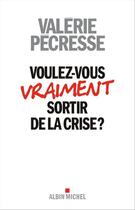 Couverture du livre « Voulez-vous vraiment sortir de la crise ? » de Valerie Pecresse aux éditions Albin Michel