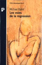 Couverture du livre « Les Voies De La Regression » de Michael Balint aux éditions Payot