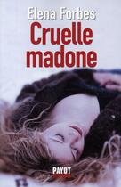 Couverture du livre « Cruelle madone » de Elena Forbes aux éditions Payot