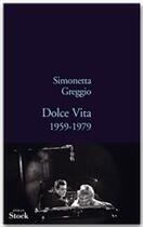 Couverture du livre « Dolce Vita ; 1959-1979 » de Simonetta Greggio aux éditions Stock